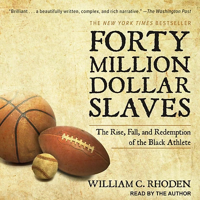 Forty Million Dollar Slaves: the Rise, Fall, and Redemption of Black Athlete