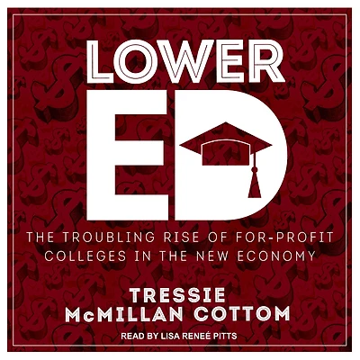 Lower Ed: the Troubling Rise of For-Profit Colleges New Economy