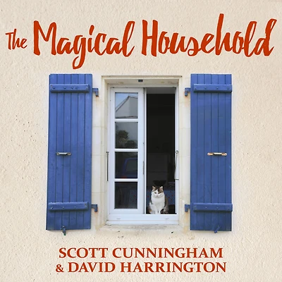the Magical Household: Spells & Rituals for Home