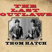 the Last Outlaws: Lives and Legends of Butch Cassidy Sundance Kid