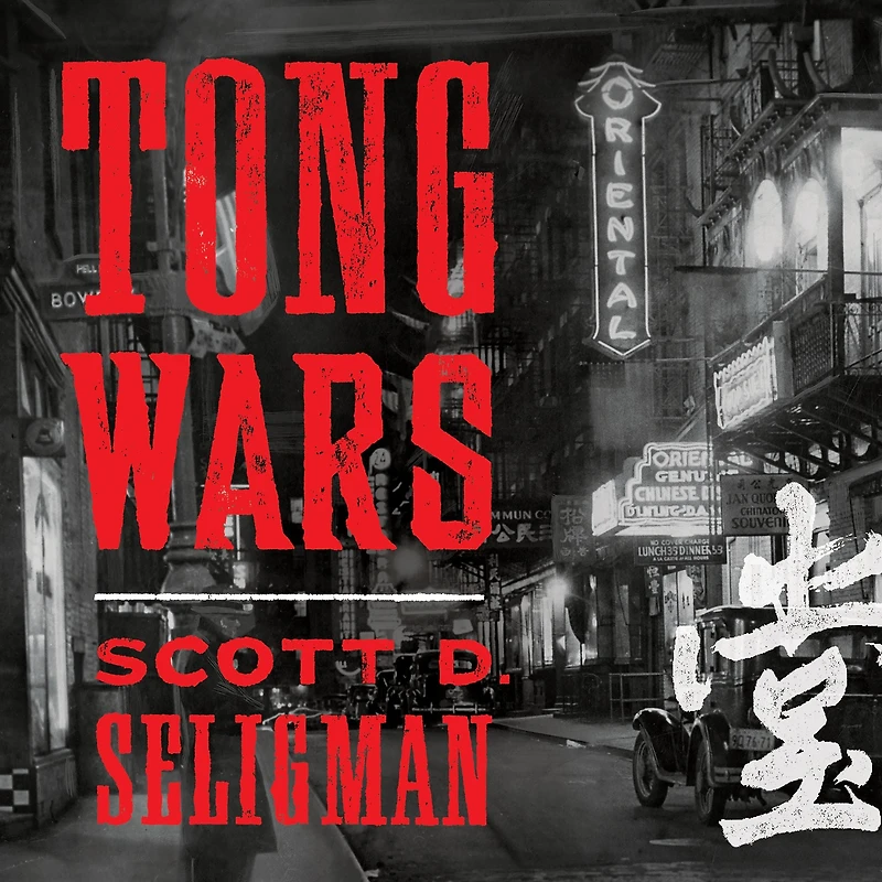 Tong Wars: The Untold Story of Vice, Money, and Murder New York's Chinatown