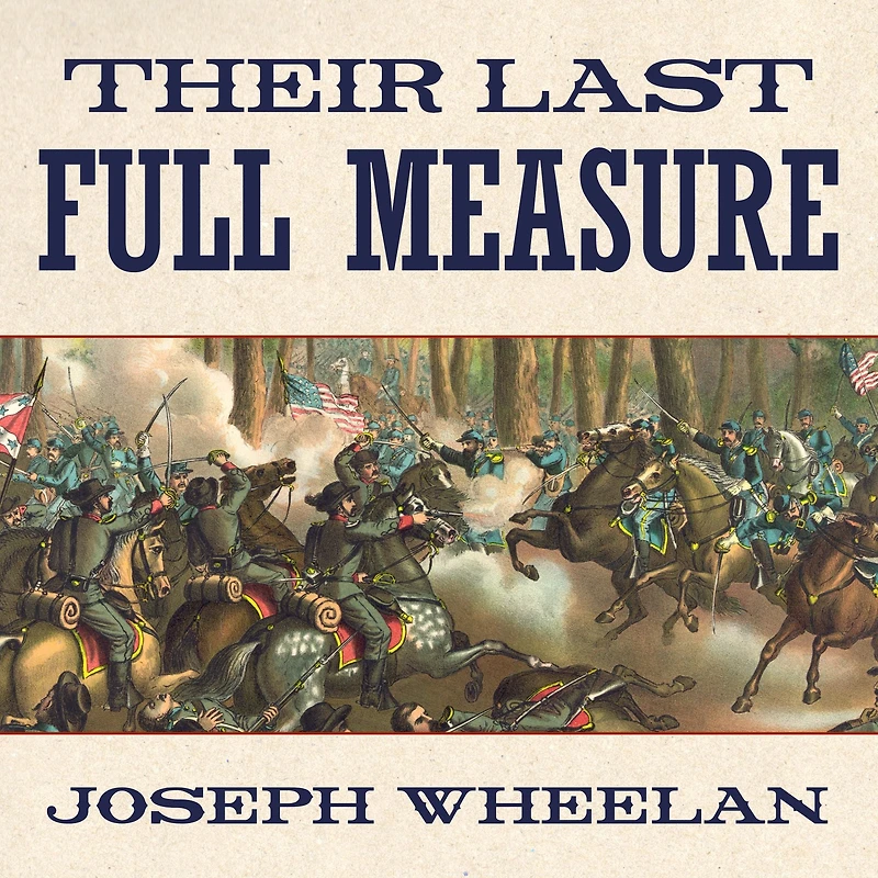Their Last Full Measure: the Final Days of Civil War