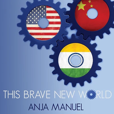 This Brave New World: India, China and the United States