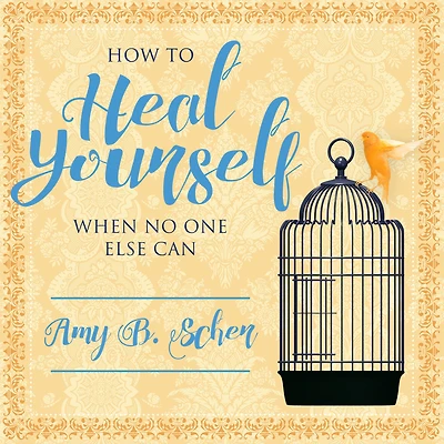 How to Heal Yourself When No One Else Can: A Total Self-Healing Approach for Mind, Body, and Spirit