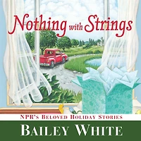 Nothing with Strings: NPR's Beloved Holiday Stories