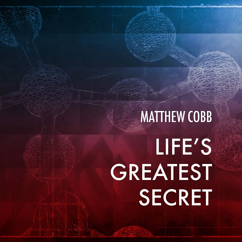 Life's Greatest Secret: the Race to Crack Genetic Code
