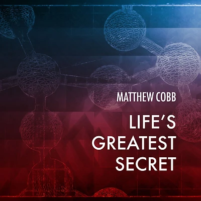 Life's Greatest Secret: the Race to Crack Genetic Code