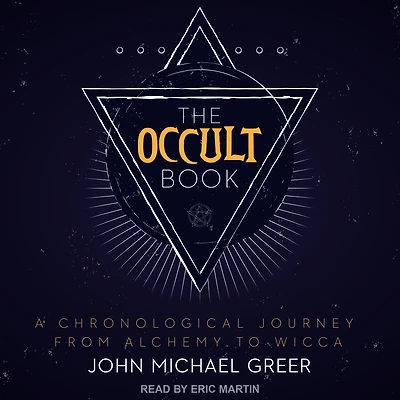 The Occult Book: A Chronological Journey from Alchemy to Wicca