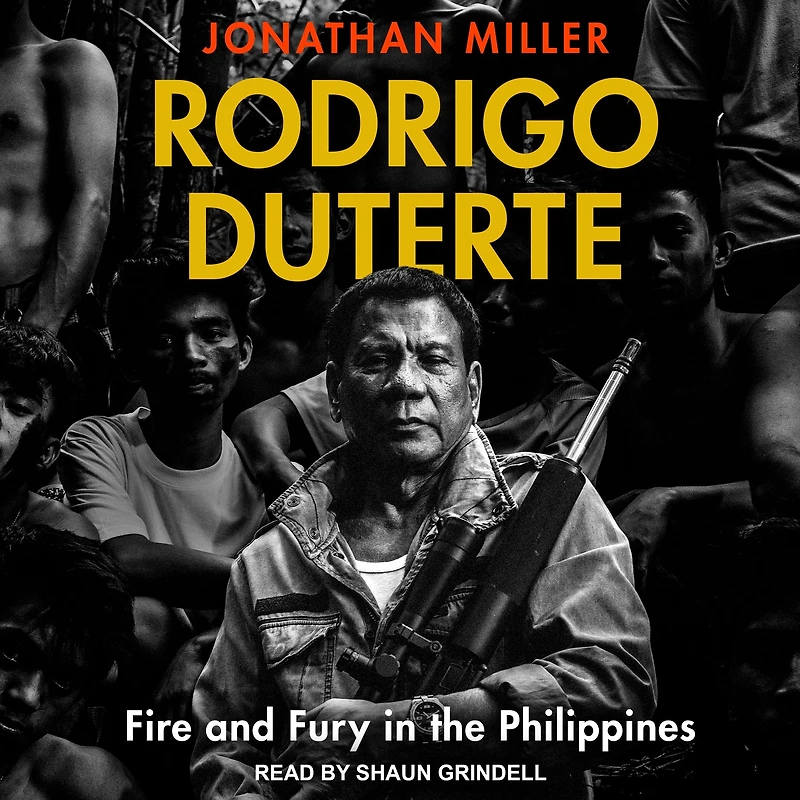 Rodrigo Duterte: Fire and Fury the Philippines