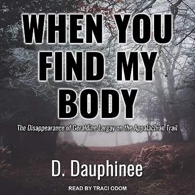 When You Find My Body: the Disappearance of Geraldine Largay on Appalachian Trail