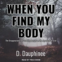 When You Find My Body: the Disappearance of Geraldine Largay on Appalachian Trail