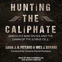 Hunting the Caliphate: America's War on ISIS and Dawn of Strike Cell