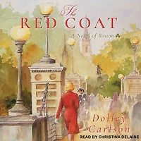 The Red Coat: A Novel of Boston