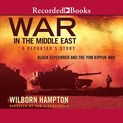 War in the Middle East: A Reporter's Story: Black September and the Yom Kippur War