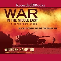 War in the Middle East: A Reporter's Story: Black September and the Yom Kippur War