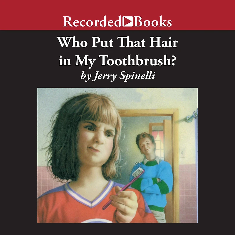 Who Put That Hair My Toothbrush?