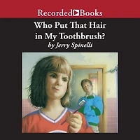 Who Put That Hair My Toothbrush?