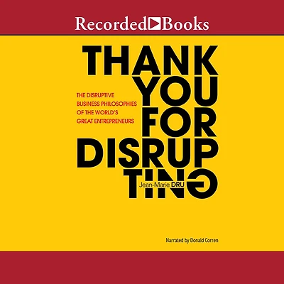 Thank You for Disrupting: the Disruptive Business Philosophies of World's Great Entrepreneurs