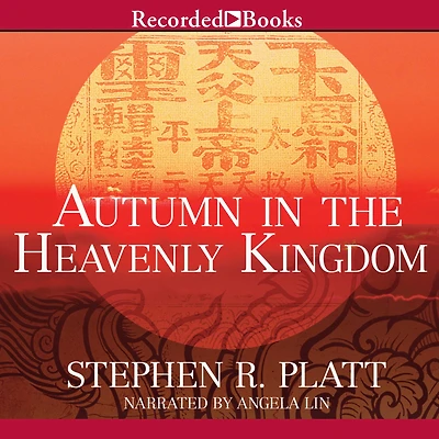 Autumn the Heavenly Kingdom: China, West, and Epic Story of Taiping Civil War