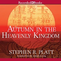 Autumn the Heavenly Kingdom: China, West, and Epic Story of Taiping Civil War