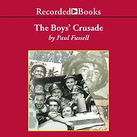 The Boys' Crusade: American Infantry Northwestern Europe, 1944-1945