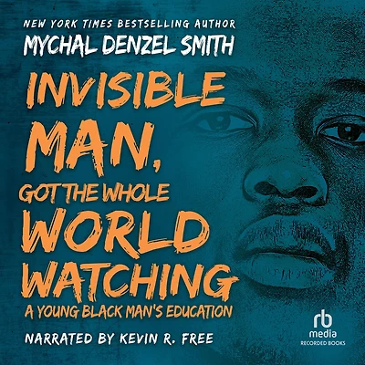 Invisible Man, Got the Whole World Watching: A Young Black Man's Education