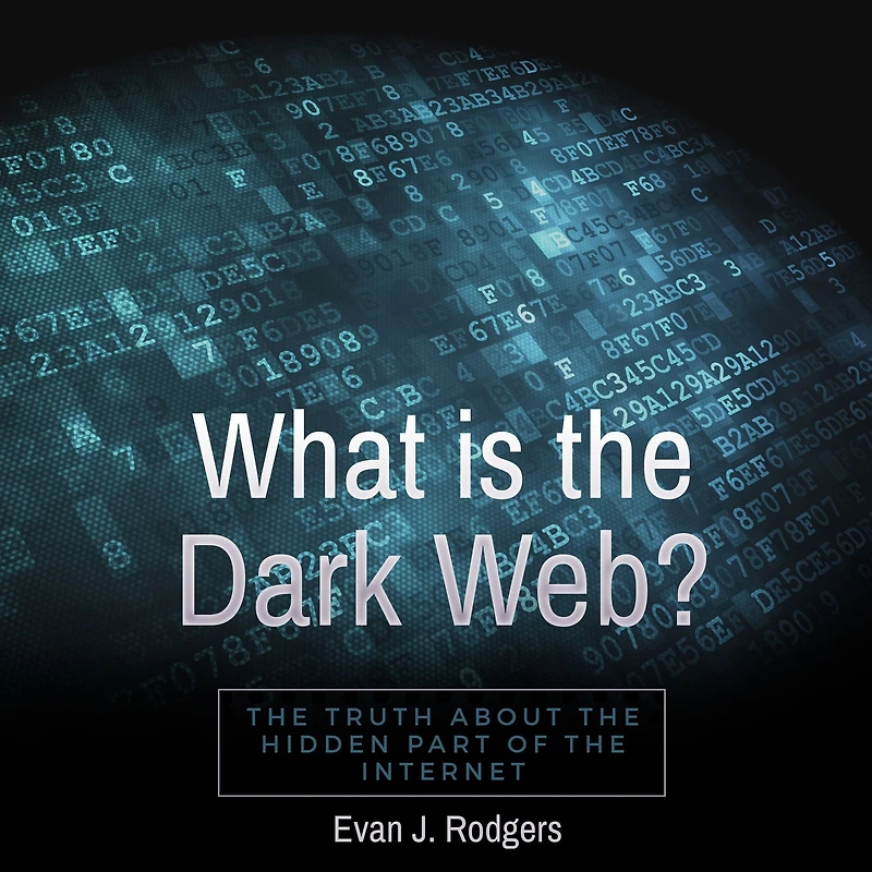 What is the Dark Web?: truth about hidden part of internet
