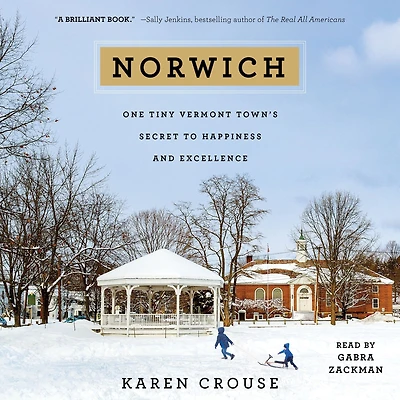 Norwich: One Tiny Vermont Town's Secret to Happiness and Excellence