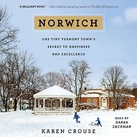 Norwich: One Tiny Vermont Town's Secret to Happiness and Excellence