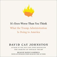 It's Even Worse Than You Think: What the Trump Administration Is Doing to America