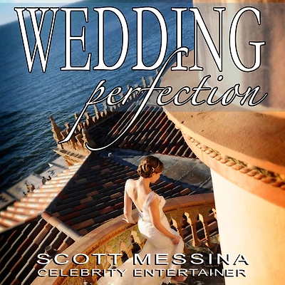 Wedding PERFECTION: the Art of Creating Perfect