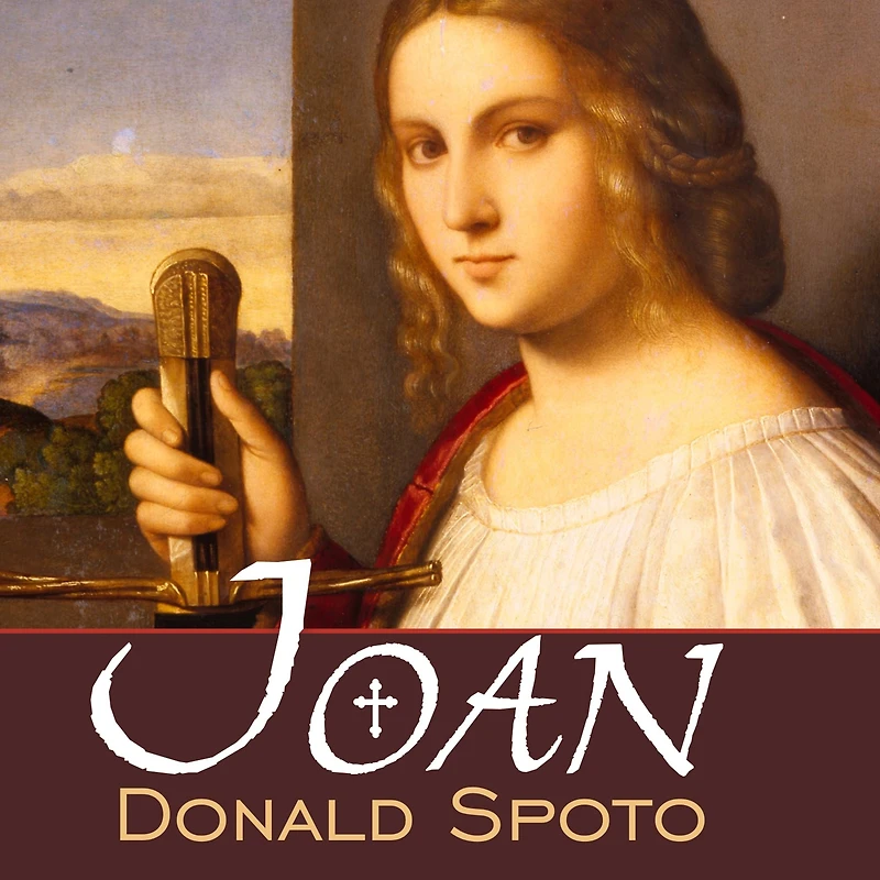 Joan: the Mysterious Life of Heretic Who Became a Saint