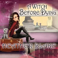 A Witch Before Dying: Wishcraft Mystery