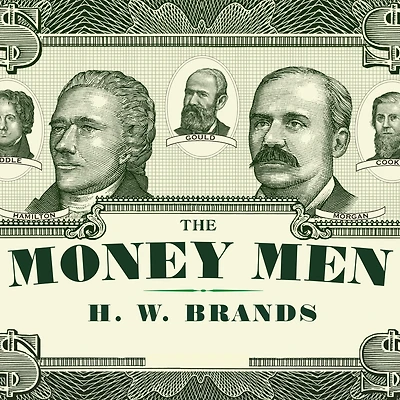 the Money Men: Capitalism, Democracy, and Hundred Years' War over American Dollar