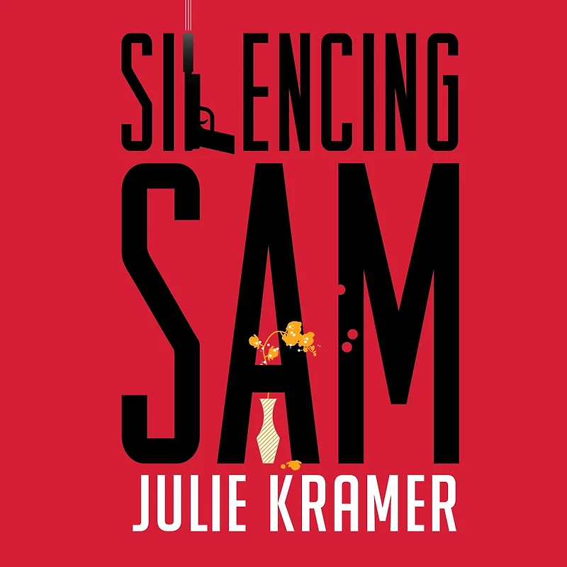 Silencing Sam: A Novel