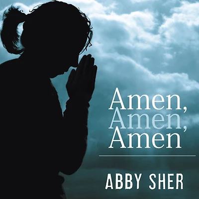 Amen, Amen: Memoir of a Girl Who Couldn't Stop Praying (Among Other Things)