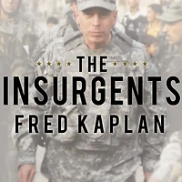 the Insurgents: David Petraeus and Plot to Change American Way of War