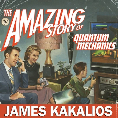 the Amazing Story of Quantum Mechanics: A Math-Free Exploration Science That Made Our World
