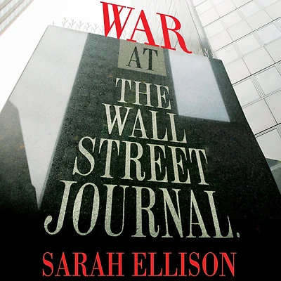 War at the Wall Street Journal: Inside Struggle to Control an American Business Empire