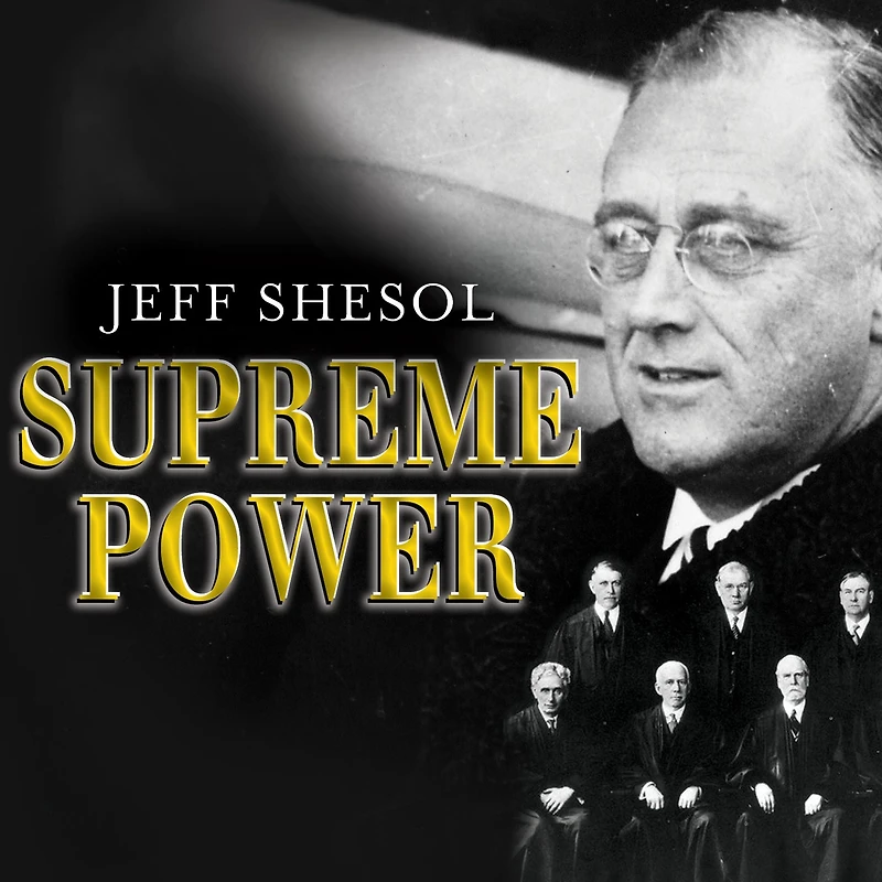 Supreme Power: Franklin Roosevelt vs. the Court