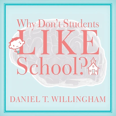 Why Don't Students Like School?: A Cognitive Scientist Answers Questions About How the Mind Works and What It Means for Classroom