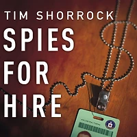 Spies for Hire: The Secret World of Intelligence Outsourcing