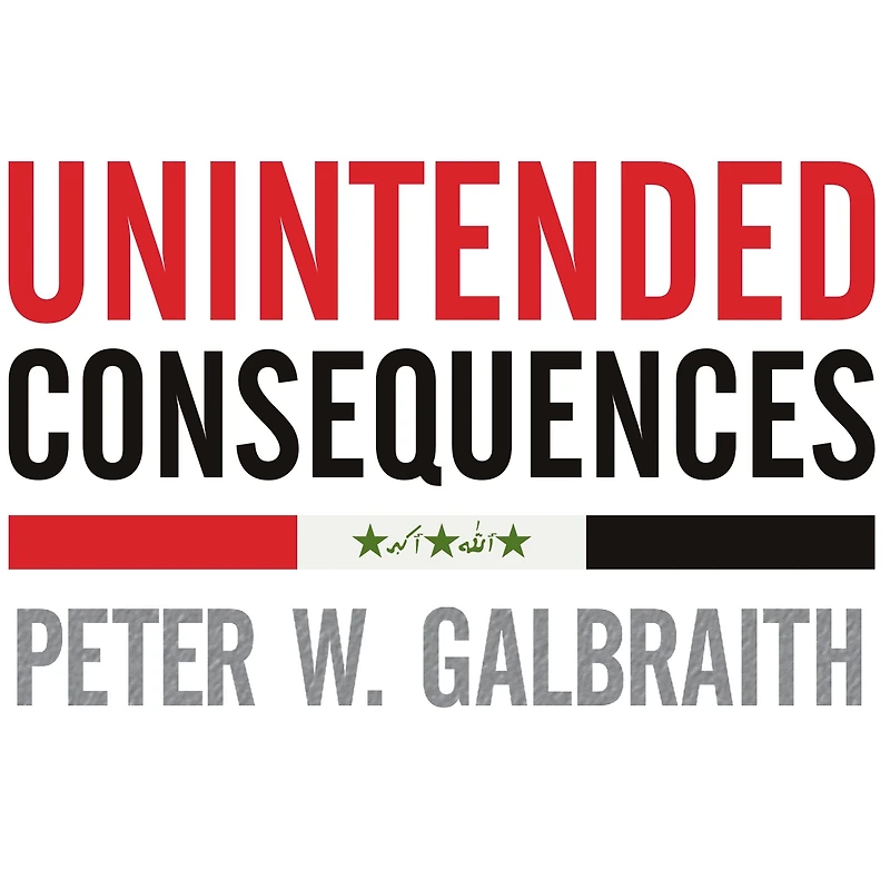 Unintended Consequences: How War Iraq Strengthened America's Enemies