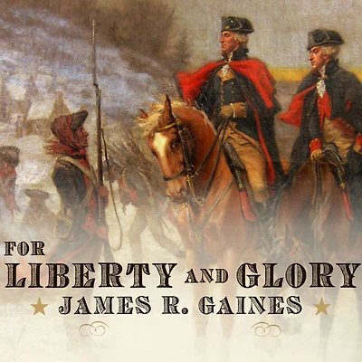 For Liberty and Glory: Washington, Lafayette, Their Revolutions
