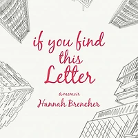 If You Find This Letter: My Journey to Purpose Through Hundreds of Letters Strangers