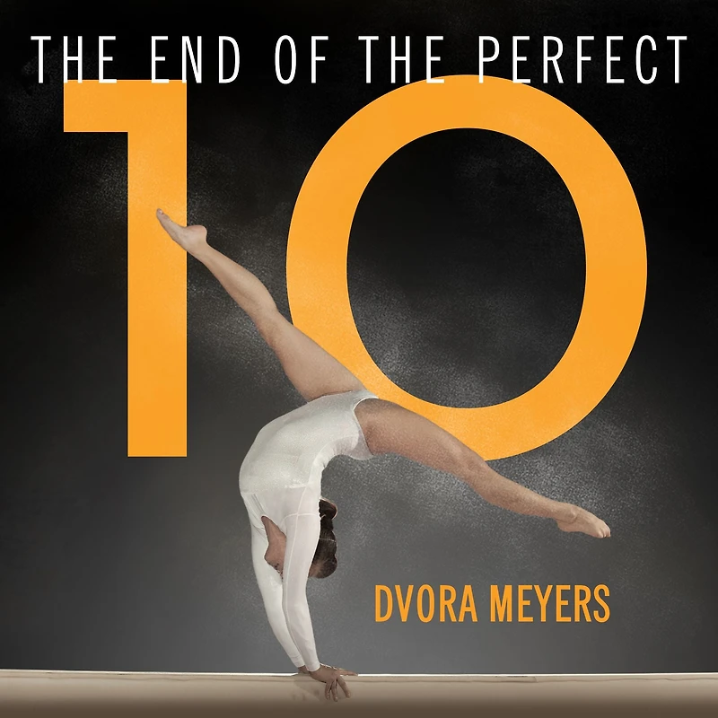 The End of Perfect 10: Making and Breaking Gymnastics' Top Score from Nadia to Now