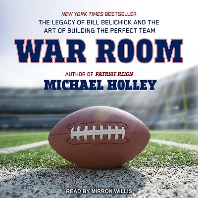 War Room: the Legacy of Bill Belichick and Art Building Perfect Team