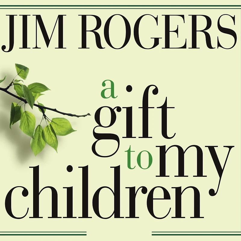 A Gift to My Children: Father's Lessons for Life and Investing