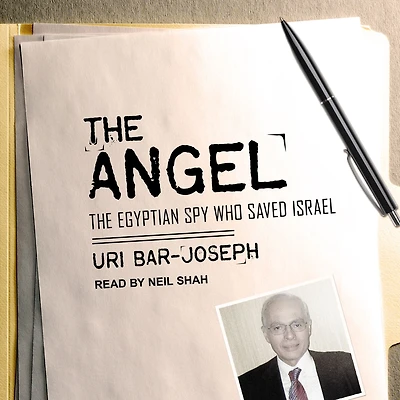 The Angel: Egyptian Spy Who Saved Israel