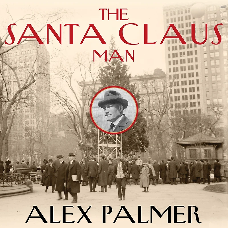 the Santa Claus Man: Rise and Fall of a Jazz Age Con Man Invention Christmas New York